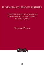 Il pragmatismo flessibile. «Tigri» del Sud-est asiatico e Cina tra constructive engagement ed hépíng juéqì