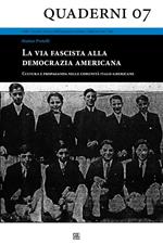 La via fascista alla democrazia americana. Cultura e propaganda nelle comunità italo-americane