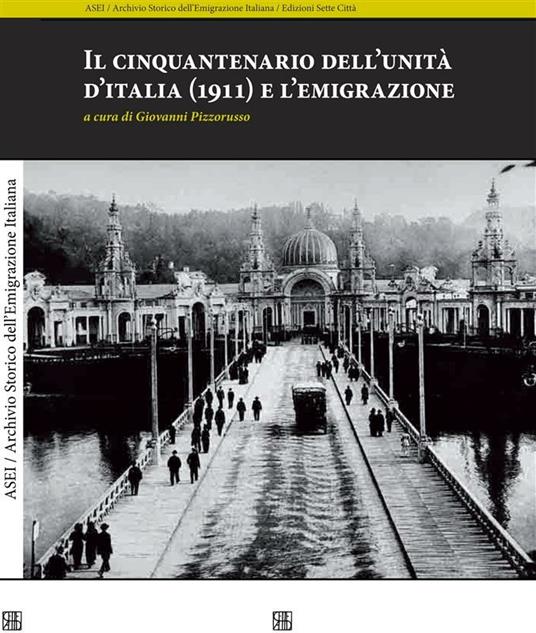 Il cinquantenario dell'Unità d'italia (1911) e l'emigrazione - Giovanni Pizzorusso - ebook