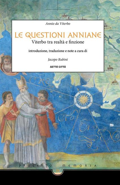 Le questioni anniane. Viterbo tra realtà e finzione - Annio da Viterbo,J. Rubini - ebook