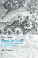 Giuseppe Miselli. Tra la polvere delle strade e il lusso delle corti. In appendice: Il burattino Veridica