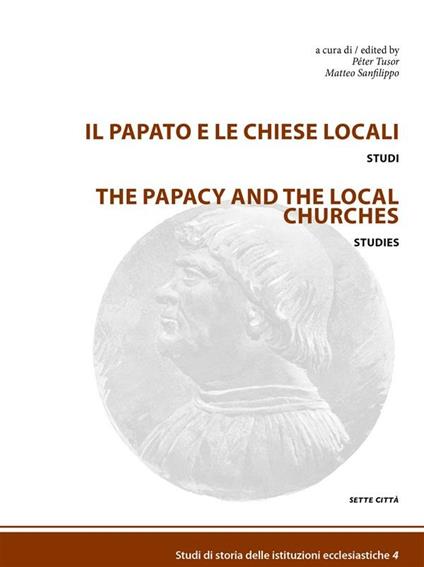 Il papato e le chiese locali - a cura di Péter Tusor e Matteo Sanfilippo - ebook
