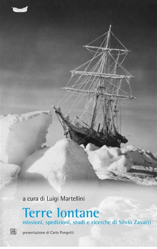 Terre lontane. Missioni, spedizioni, studi e ricerche di Silvio Zavatti - Luigi Martellini - ebook