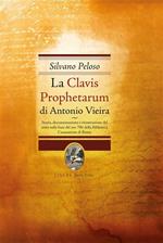 La Clavis Prophetarum di Antonio Vieira. Storia, documentazioone e ricostruzione del testo sulla base del ms. 706 della biblioteca casanatense di Roma