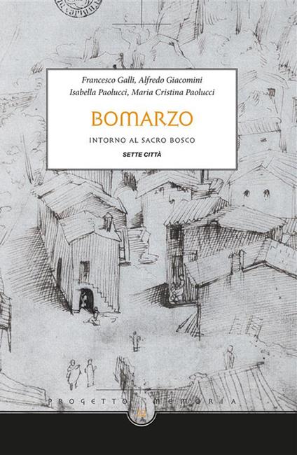 Bomarzo. Intorno al sacro bosco - Francesco Galli,Alfredo Giacomini,I. Paolucci,Maria Cristina Paolucci - ebook