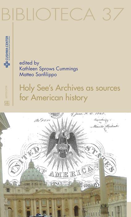 Holy see's archives as sources for American history. Ediz. italiana e inglese - Kathleen Sprows Cummings,Matteo Sanfilippo - copertina
