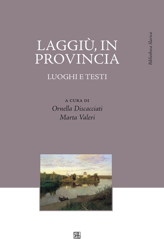 Laggiù, in provincia. Luoghi e testi - copertina