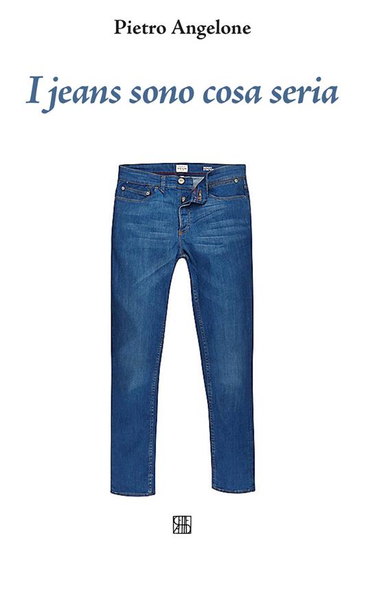 I jeans sono cosa seria - Pietro Angelone - copertina