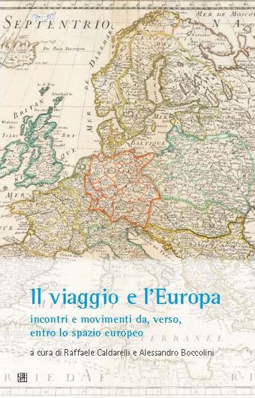 Il viaggio e l'Europa: incontri e movimenti da, verso, entro lo spazio europeo - copertina
