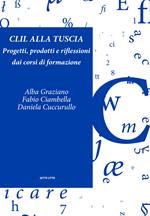 CLIL alla Tuscia. Progetti, prodotti e riflessioni dai corsi di formazione. Con Contenuto digitale per accesso online