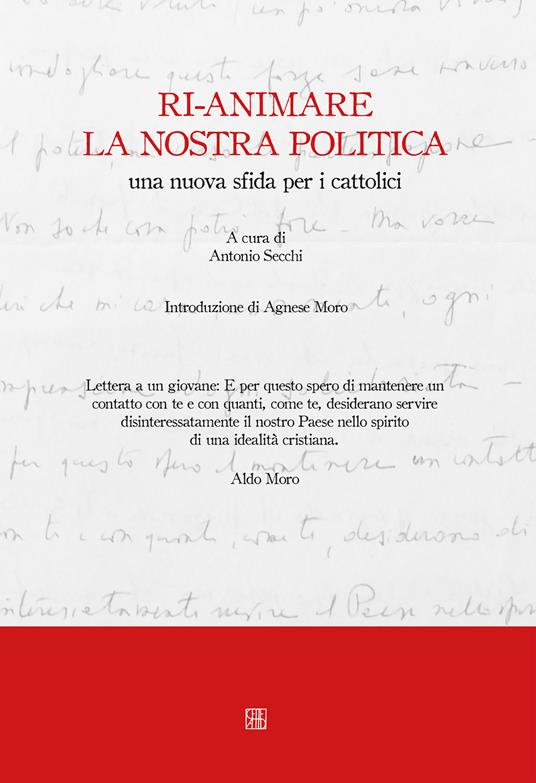 Ri-animare la nostra politica, una nuova sfida per i cattolici - copertina