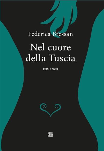 Nel cuore della Tuscia - Federica Bressan - ebook