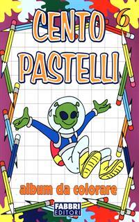 Cento pastelli. Ediz. illustrata. Vol. 6