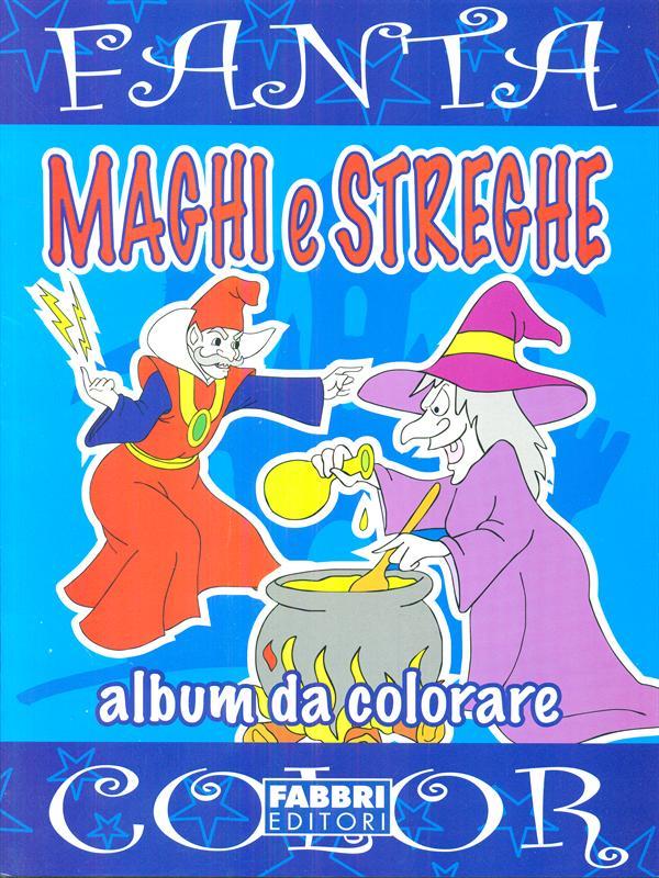 Maghi e streghe. Ediz. illustrata