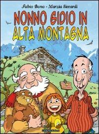 Nonno Gidio in alta montagna - Marzia Siccardi,Fabio Bono - copertina