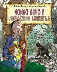 Nonno Gidio e l'educazione ambientale - Fabio Bono,Marzia Siccardi - copertina