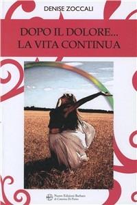Dopo il dolore... la vita continua - Denise Zoccali - copertina