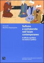 Sufismo e confraternite nell'Islam contemporaneo. Il difficile equilibrio tra mistica e politica