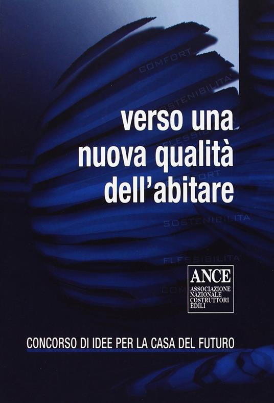 Verso una nuova qualità dell'abitare. Concorso di idee per la casa del futuro - copertina