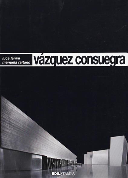 Vàzquez Consuegra. Ediz. illustrata - Manuela Raitano,Luca Lanini - copertina