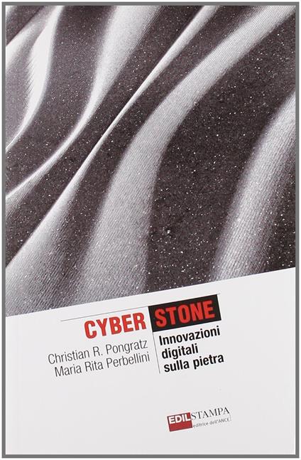 Cyberstone. Innovazioni digitali sulla pietra - copertina