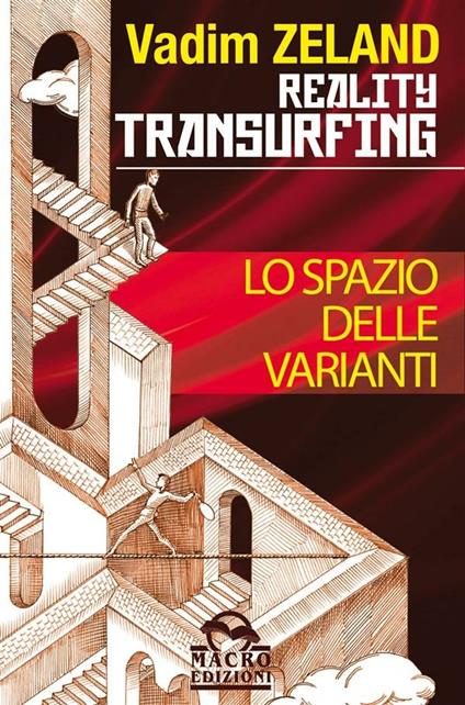 Lo spazio delle varianti. Come scivolare attraverso la realtà. Reality transurfing - Vadim Zeland,Vera Giovanna Bani - ebook