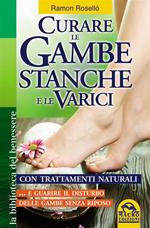 Curare le gambe stanche e le varici con trattamenti naturali... e guarire il disturbo delle gambe senza riposo