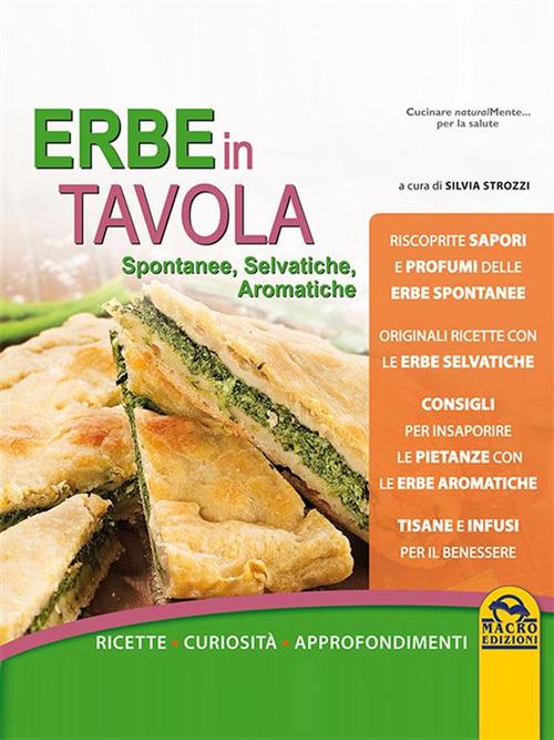 Erbe in tavola. Spontanee, selvatiche, aromatiche. Ricette, curiosità, approfondimenti - S. Strozzi - ebook