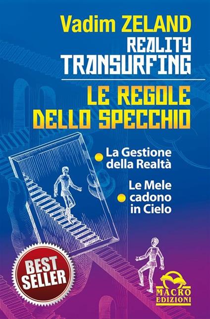 Reality transurfing. Le regole dello specchio: La gestione della realtà-Le mele cadono in cielo - Vadim Zeland,Vera Giovanna Bani - ebook