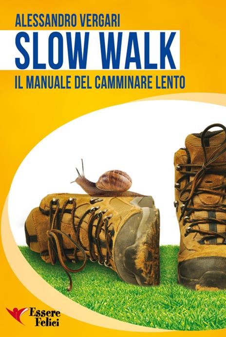 Slow walk. Il manuale del camminare lento - Alessandro Vergari - 4