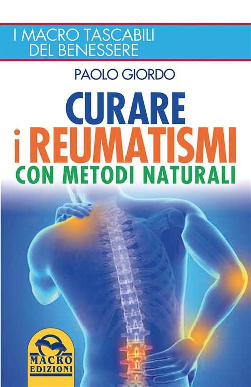 Curare i Reumatismi con Metodi Naturali. I macro tascabili del benessere - Paolo Giordo - ebook