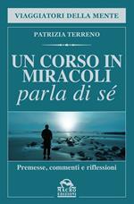 Un corso in miracoli parla di sé. Premesse, commenti e riflessioni