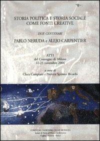 Storia politica storia sociale. Due centenari: Pablo Neruda e Alejo Carpentier. Atti del Convegno (Milano, 22-23 novembre 2004) - copertina