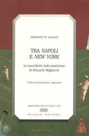 Libro Tra «Napoli» e «New York». Le macchiette italo-americane di Eduardo Migliaccio Hermann W. Haller