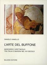 L' arte del buffone. Maschere e spettacolo tra Italia e Baviera nel XVI secolo