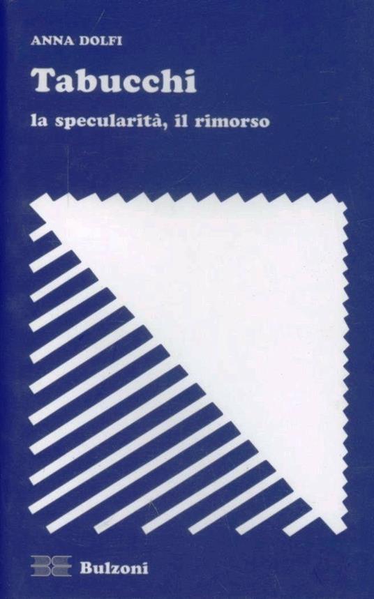 Tabucchi. La specularità, il rimorso - Anna Dolfi - copertina
