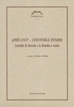 Après coup. L'inevitabile ritardo. L'eredità di Derrida e la filosofia a venire