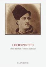 Libero Pilotto. Scena dialettale e identità nazionale. Atti del Convegno (Feltre, 30 luglio 2004)
