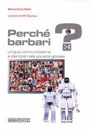 Libro Perché barbari? Lingua, comunicazione e identità nella società globale Benedetta Baldi , Leonardo Maria Savoia