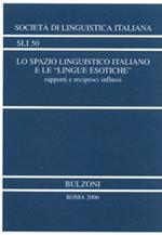 Lo spazio linguistico italiano e le «lingue esotiche». Rapporti e reciproci influssi