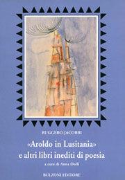 Libro «Aroldo in Lusitania» e altri libri inediti di poesia Ruggero Jacobbi