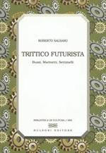 Trittico futurista. Buzzi, Marinetti, Settimelli