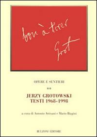Opere e sentieri. Vol. 2: Jerzy Grotowski. Testi 1968-1998. - copertina