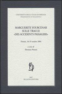 Marguerite Yourcenar sulle tracce «des accidents passagers» - copertina