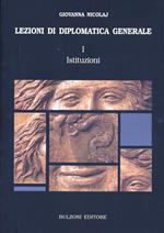Lezioni di diplomatica generale. Vol. 1: Istituzioni