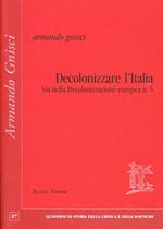 Decolonizzare l'Italia via della decolonizzazione europea. Vol. 5