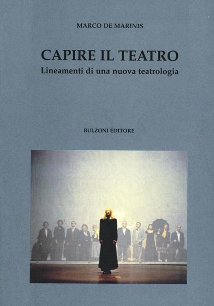 Capire il teatro. Lineamenti di una nuova teatrologia - Marco De Marinis - copertina