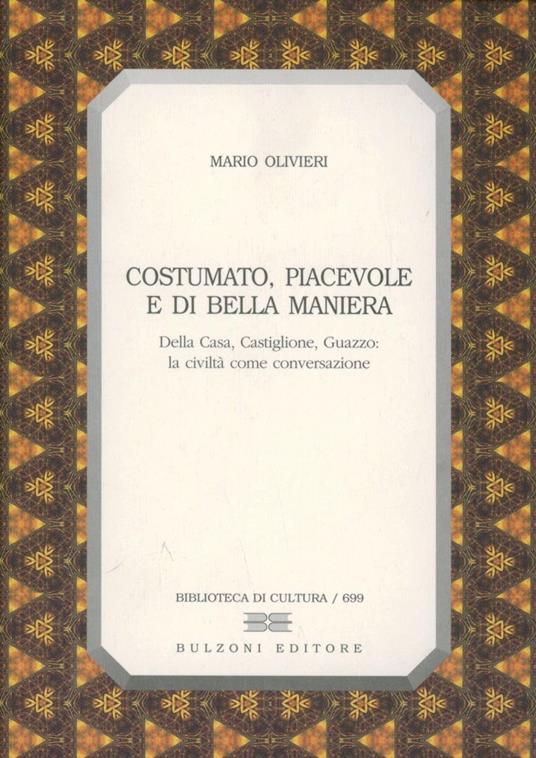 Costumato, piacevole e di bella maniera. Della Casa, Castiglione, Guazzo. - Mario Olivieri - copertina