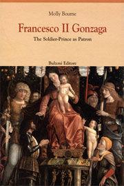 Libro Francesco II Gonzaga. The soldier-prince as patron Molly Bourne