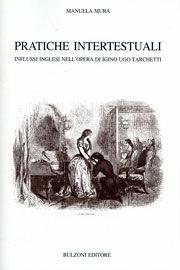 Libro Pratiche intertestuali. Influssi inglesi nell'opera di Igino Ugo Tarchetti Manuela Mura